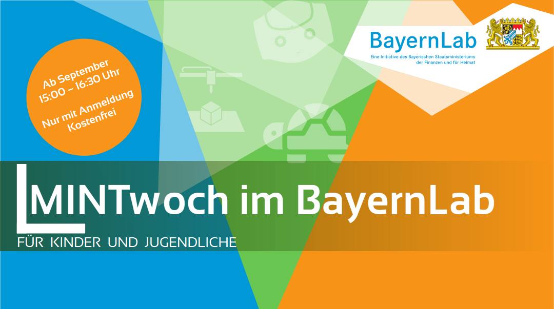 Veranstaltungsgrafik MINTwoch. Dreigeteilter Hintergrund in blau, grün und Orange. Die textlichen Informationen sind im Fließtext genannt. Rechts oben Logo BayernLab, eine Initiative des Bayrischen Staatsministeriums der Finanzen und Heimat mit bayrischem Staatswappen. 